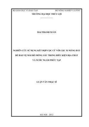 Luận văn thạc sĩ xây dựng công trình thủy nghiên cứu sử dụng kết cấu cọc cừ với cọc xi măng đất để bảo vệ mái hố móng sâu trong điều kiện địa chất và nước ngầm phức tạp