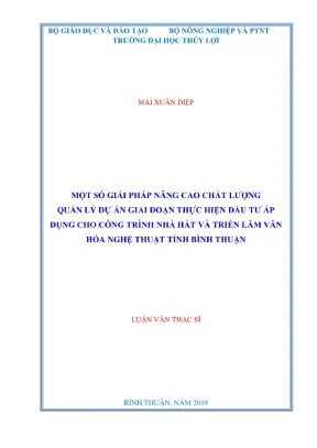 Luận văn thạc sĩ quản lý xây dựng một số giải pháp nâng cao chất lượng quản lý dự án giai đoạn thực hiện đầu tư áp dụng cho công trình nhà hát và triển lãm văn hóa nghệ thuật tỉnh bình thuận