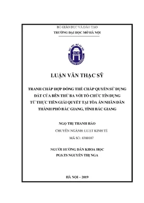 Luận văn thạc sĩ luật học tranh chấp hợp đồng thế chấp quyền sử dụng đất của bên thứ ba với tổ chức tín dụng từ thực tiễn giải quyết tại tòa án nhân dân thành phố bắc giang tỉnh bắc giang