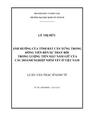 Luận văn thạc sĩ ảnh hưởng của tính bất cân xứng trong dòng tiền đến sự thay đổi trong lượng tiền mặt nắm giữ của các doanh nghiệp niêm yết ở việt nam