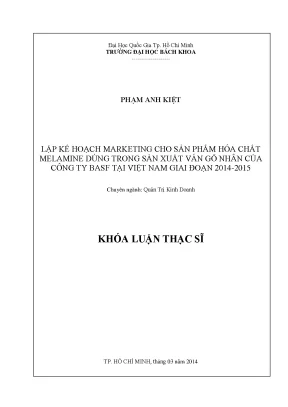 Luận văn thạc sĩ quản trị kinh doanh lập kế hoạch marketing cho sản phẩm hóa chất melamine dùng trong sản xuất ván gỗ nhân tạo công ty basf tại việt nam giai đoạn 20142015