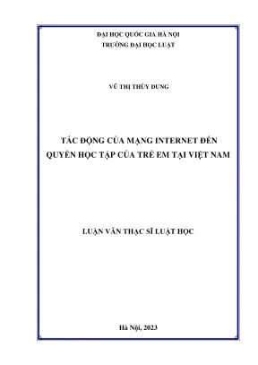 Luận văn thạc sĩ luật học tác động của mạng internet đến quyền học tập của trẻ em tại việt nam