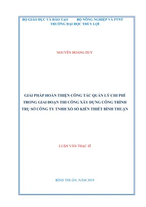 Luận văn thạc sĩ quản lý xây dựng giải pháp hoàn thiện công tác quản lý chi phí trong giai đoạn thi công xây dựng công trình trụ sở công ty trách nhiệm hữu hạn xổ số kiến thiết bình thuận