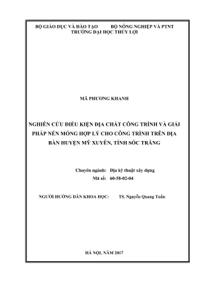Luận văn thạc sĩ địa kỹ thuật xây dựng nghiên cứu điều kiện địa chất công trình và giải pháp nền móng hợp lý cho công trình trên địa bàn huyện mỹ xuyên tỉnh sóc trăng