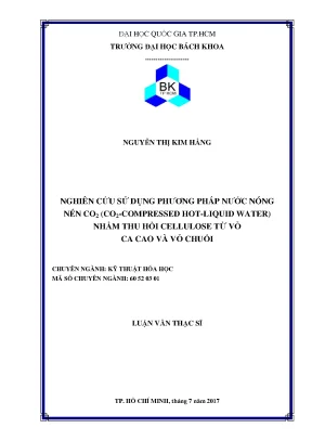Luận văn thạc sĩ kỹ thuật hóa học nghiên cứu sử dụng phương pháp nước nóng nén co2 co2compressed hotliquid water nhằm thu hồi cellulose từ vỏ ca cao và vỏ chuối