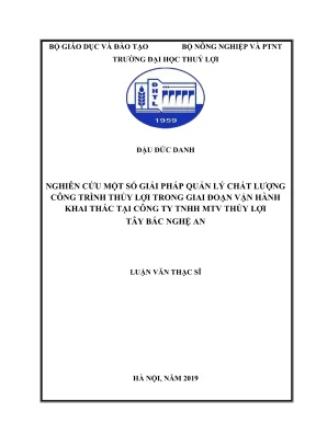 Luận văn thạc sĩ quản lý xây dựng nghiên cứu một số giải pháp quản lý chất lượng công trình thủy lợi trong giai đoạn vận hành khai thác tại công ty tnhh mtv thủy lợi tây bắc nghệ an