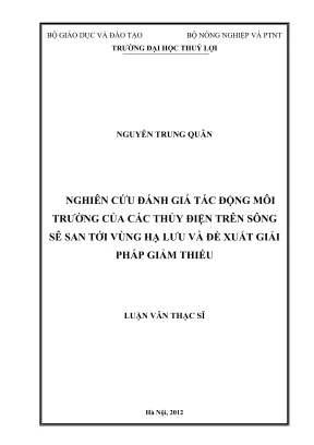 Luận văn thạc sĩ khoa học môi trường nghiên cứu đánh giá tác động môi trường của các thủy điện trên sông sê san tới vùng hạ lưu và đề xuất giả pháp giảm thiểu