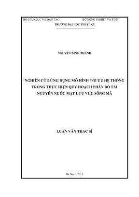 Luận văn thạc sĩ quy hoạch và quản lý tài nguyên nước nghiên cứu ứng dụng mô hình tối ưu hệ thống trong thực hiện quy hoạch phân bổ tài nguyên nước mặt lưu vực sông mã