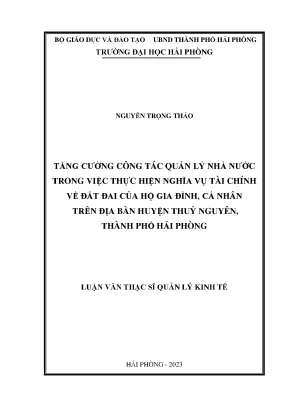 Luận văn thạc sĩ quản lý kinh tế tăng cường công tác quản lý nhà nước trong việc thực hiện nghĩa vụ tài chính về đất đai của hộ gia đình cá nhân trên địa bàn huyện thủy nguyên thành phố hải phòng