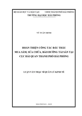Luận văn thạc sĩ quản lý kinh tế hoàn thiện công tác đấu thầu mua sắm sửa chữa bảo dưỡng tài sản tại cục hải quan thành phố hải phòng