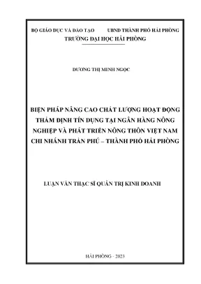 Luận văn thạc sĩ quản trị kinh doanh biện pháp nâng cao chất lượng hoạt động thẩm định tín dụng tại ngân hàng nông nghiệp và phát triển nông thôn việt nam chi nhánh trần phú thành phố hải phòng