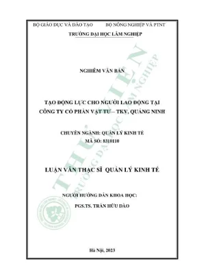 Luận văn thạc sĩ quản lý kinh tế tạo động lực cho người lao động tại công ty cổ phần vật tư tkv quảng ninh
