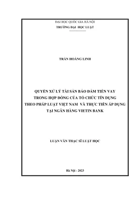 Luận văn thạc sĩ luật học quyền xử lý tài sản bảo đảm tiền vay trong hợp đồng của tổ chức tín dụng theo pháp luật việt nam và thực tiễn áp dụng tại ngân hàng vietinbank