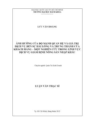Luận văn thạc sĩ quản trị kinh doanh ảnh hưởng của độ mạnh quan hệ và giá trị dịch vụ đến sự hài lòng và trung thành của khách hàng một nghiên cứu trong lĩnh vực dịch vụ giám định nông sản nhập khẩu
