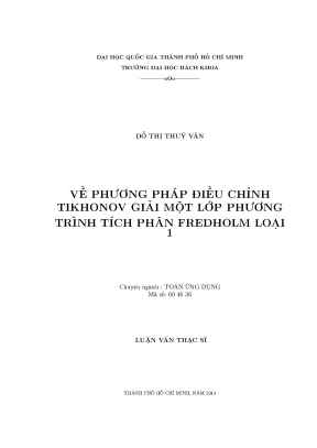Luận văn thạc sĩ toán ứng dụng về phương pháp tikhonov giải một lớp phương trình tích phân fredholm loại 1
