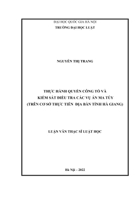 Luận văn thạc sĩ luật học thực hành quyền công tố và kiểm sát điều tra các vụ án ma túy trên cơ sở thực tiễn địa bàn tỉnh hà giang