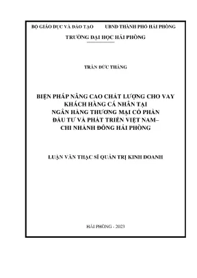 Luận văn thạc sĩ quản trị kinh doanh biện pháp nâng cao chất lượng cho vay khách hàng cá nhân tại ngân hàng thương mai cổ phần đầu tư và phát triển việt nam chi nhánh đông hải phòng