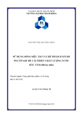 Luận văn thạc sĩ công nghệ thực phẩm sử dụng sóng siêu âm và chế phẩm enzyme pectinase để cải thiện chất lượng nước dâu tằm