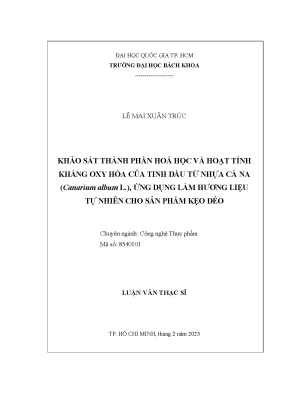 Luận văn thạc sĩ công nghệ thực phẩm khảo sát thành phần hóa học và hoạt tính kháng oxy hóa của tinh dầu từ nhựa cà na canarium album l ứng dụng làm hương liệu tự nhiên cho sản phẩm kẹo dẻo