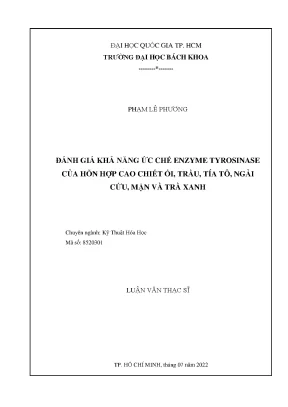 Luận văn thạc sĩ kỹ thuật hóa học đánh giá khả năng ức chế enzyme tyrosinase của hỗn hợp cao chiết ổi trầu tía tô ngải cứu mận và trà xanh