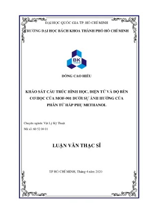Luận văn thạc sĩ vật lý kỹ thuật khảo sát cấu trúc hình học điện tử và độ bền cơ học của mof901 dưới sự ảnh hưởng của phân tử hấp phụ methanol