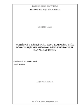 Luận văn thạc sĩ kỹ thuật cơ khí nghiên cứu hàn kết cấu dạng tấm phẳng giữa động và hợp kim nhôm làm 6061 bằng phương pháp hàn ma sát khuấy