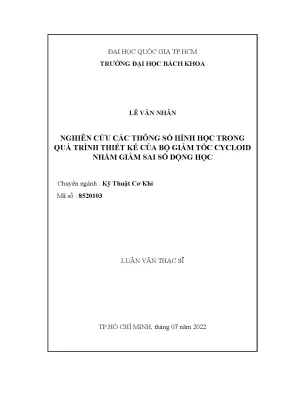Luận văn thạc sĩ kỹ thuật cơ khí nghiên cứu các thông số hình học trong quá trình thiết kế của bộ giảm tốc cycloid nhằm giảm sai số động học