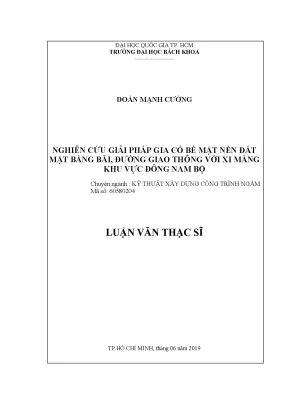 Luận văn thạc sĩ kỹ thuật xây dựng nghiên cứu giải pháp gia cố bề mặt nền đất mặt bằng bãi đường giao thông với xi măng khu vực đông nam bộ