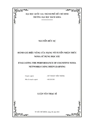 Luận văn thạc sĩ kỹ thuật viễn thông đánh giá hiệu năng của mạng vô tuyến nhận thức noma sử dụng học sâu