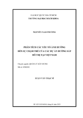 Luận văn thạc sĩ quản lý xây dựng phân tích các yếu tố ảnh hưởng đến sự chậm trễ của các dự án đường sắt đô thị tại việt nam