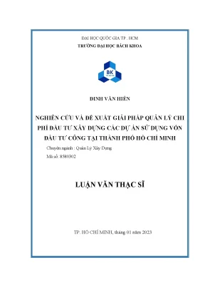 Luận văn thạc sĩ quản lý xây dựng nghiên cứu và đề xuất giải pháp quản lý chi phí đầu tư xây dựng các dự án sử dụng vốn đầu tư công tại thành phố hồ chí minh