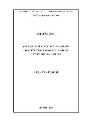 Luận văn thạc sĩ kinh tế tài nguyên thiên nhiên và môi trường xây dựng chiến lược kinh doanh cho công ty cổ phần sông đà 5 giai đoạn từ năm 2013 đến năm 2015