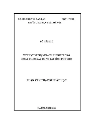 Luận văn thạc sĩ luật học xử phạt vi phạm hành chính trong hoạt động xây dựng tại tỉnh phú thọ