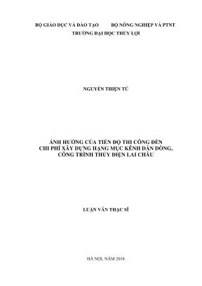 Luận văn thạc sĩ quản lý xây dựng ảnh hưởng của tiến độ thi công đến chi phí xây dựng hạng mục kênh dẫn dòng công trình thủy điện lai châu
