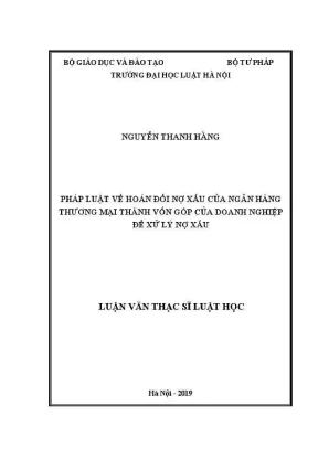 Luận văn thạc sĩ luật học pháp luật về hoán đổi nợ xấu của ngân hàng thương mại thành vốn góp của doanh nghiệp để xử lý nợ xấu