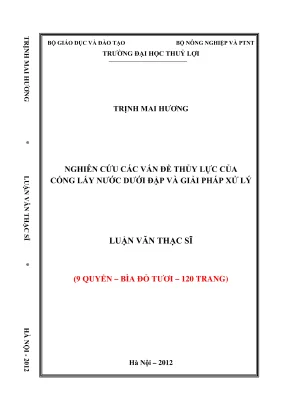 Luận văn thạc sĩ xây dựng công trình thủy nghiên cứu các vấn đề thủy lực của cống lấy nước dưới đập và giải pháp xử lý