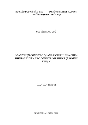 Luận văn thạc sĩ quản lý xây dựng hoàn thiện công tác quản lý chi phí sửa chữa thường xuyên các công trình thủy lợi ở ninh thuận