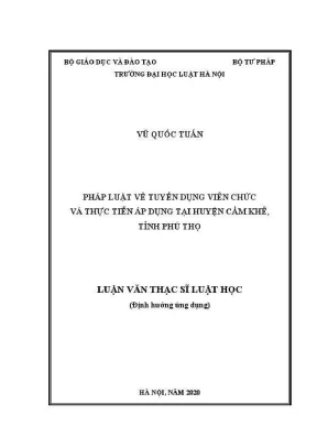 Luận văn thạc sĩ luật học pháp luật về tuyển dụng viên chức và thực tiễn áp dụng tại huyện cẩm khê tỉnh phú thọ
