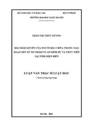 Luận văn thạc sĩ luật học bảo đảm quyền của người bào chữa trong giai đoạn xét xử sơ thẩm vụ án hình sự và thực tiễn tại tỉnh điện biên