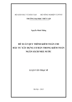 Luận văn thạc sĩ kinh tế tài nguyên thiên nhiên và môi trường đề xuất quy trình kiểm toán chi đầu tư xây dựng cơ bản trong kiểm toán ngân sách nhà nước