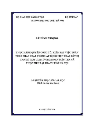 Luận văn thạc sĩ luật học thực hành quyền công tố kiểm sát việc tuân thủ theo pháp luật trong áp dụng biện pháp bắt bị can để tạm giam ở giai đoạn điều tra và thực tiễn tại thành phố hà nội