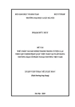 Luận văn thạc sĩ luật học thế chấp tài sản hình thành trong tương lai theo quy định pháp luật việt nam tại ngân hàng thương mại cổ phần ngoại thương việt nam