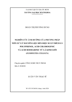 Luận văn thạc sĩ công nghệ thực phẩm nghiên cứu ảnh hưởng của phương pháp tiền xử lý nguyên liệu đến hiệu suất trích ly polyphenol acid chlorogenic và acid rosmarinic từ lá kinh giới elsholtzia ciliata