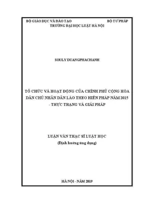 Luận văn thạc sĩ luật học tổ chức và hoạt động của chính phủ cộng hoà dân chủ nhân dân lào theo hiến pháp năm 2015 thực trạng và giải pháp