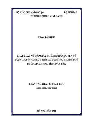 Luận văn thạc sĩ luật học pháp luật về cấp giấy chứng nhận quyền sử dụng đất ở và thực tiễn áp dụng tại thành phố buôn ma thuột tỉnh đắk lắk