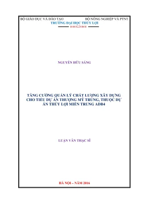Luận văn thạc sĩ quản lý xây dựng tăng cường quản lý chất lượng xây dựng cho tiểu dự án thượng mỹ trung thuộc dự án thủy lợi miền trung adb4