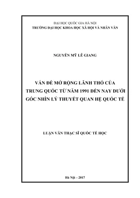 Luận văn thạc sĩ quốc tế học vấn đề mở rộng lãnh thổ của trung quốc từ năm 1991 đến nay dưới góc nhìn lý thuyết quan hệ quốc tế