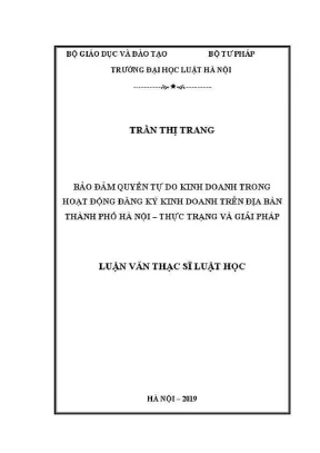Luận văn thạc sĩ luật học bảo đảm quyền tự do kinh doanh trong hoạt động đăng ký kinh doanh trên địa bàn thành phố hà nội thực trạng và giải pháp