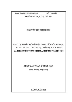 Luận văn thạc sĩ luật học giao dịch dân sự vô hiệu do bị lừa dối đe doạ cưỡng ép theo pháp luật dân sự hiện hành và thực tiễn thực hiện tại thành phố hà nội