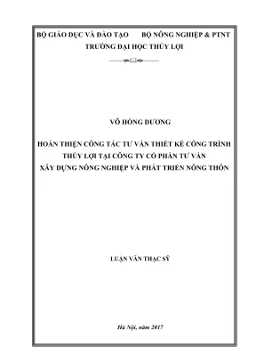 Luận văn thạc sĩ quản lý xây dựng hoàn thiện công tác tư vấn thiết kế công trình thủy lợi tại công ty cổ phần tư vấn xây dựng nông nghiệp và phát triển nông thôn